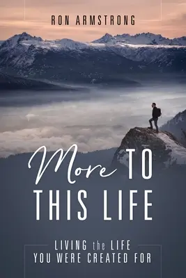 Viac k tomuto životu: Žiť život, pre ktorý ste boli stvorení - More to This Life: Living the Life You Were Created For