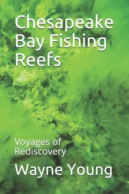 Rybárske útesy v zálive Chesapeake: Cesty za novým objavom - Chesapeake Bay Fishing Reefs: Voyages of Rediscovery