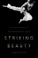 Výrazná krása: Filozofický pohľad na ázijské bojové umenia - Striking Beauty: A Philosophical Look at the Asian Martial Arts