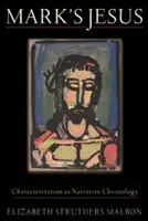Markov Ježiš: Charakterizácia ako naratívna kristológia - Mark's Jesus: Characterization as Narrative Christology