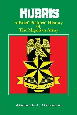 Pýcha: Stručné politické dejiny nigérijskej armády - Hubris: A Brief Political History of the Nigerian Army