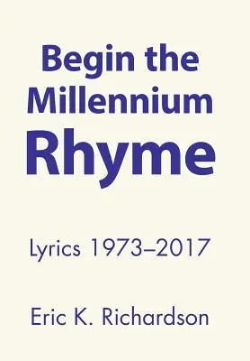 Začni miléniovú rýmovačku: Vydanie: Texty piesní 1973-2017 - Begin the Millennium Rhyme: Lyrics 1973-2017
