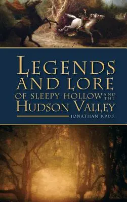 Legendy a povesti o Ospalej diere a údolí Hudson - Legends and Lore of Sleepy Hollow and the Hudson Valley