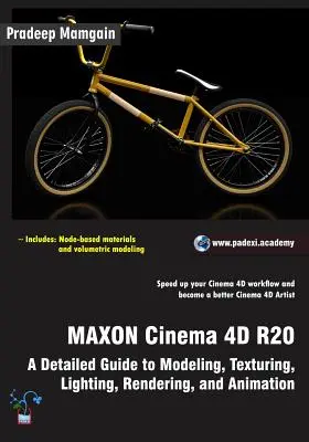 MAXON Cinema 4D R20: Podrobný sprievodca modelovaním, textúrovaním, osvetlením, vykresľovaním a animáciou - MAXON Cinema 4D R20: A Detailed Guide to Modeling, Texturing, Lighting, Rendering, and Animation