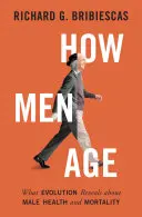 Ako starnú muži: Čo evolúcia odhaľuje o zdraví a úmrtnosti mužov - How Men Age: What Evolution Reveals about Male Health and Mortality