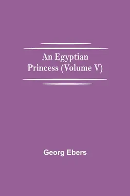 Egyptská princezná (V. diel) - An Egyptian Princess (Volume V)
