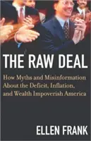 Surová dohoda: Ako mýty a dezinformácie o deficite, inflácii a bohatstve ochudobňujú Ameriku - The Raw Deal: How Myths and Misinformation about the Deficit, Inflation, and Wealth Impoverish America