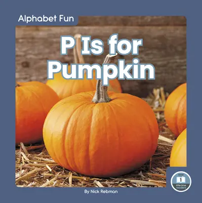 P je pre tekvicu - P Is for Pumpkin