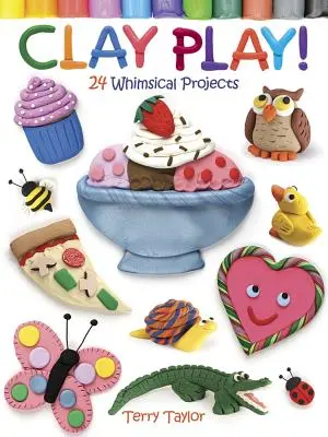 Clay Play! 24 rozmarných projektov - Clay Play! 24 Whimsical Projects