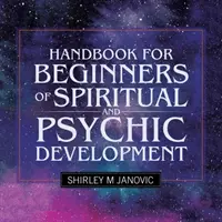 Príručka duchovného a psychického rozvoja pre začiatočníkov - Handbook for Beginners of Spiritual and Psychic Development