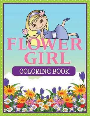 Omaľovánka pre dievčatko s kvetmi - Flower Girl Coloring Book