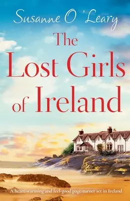 Stratené dievčatá z Írska: Srdcervúci a príjemný príbeh, ktorý sa odohráva v Írsku - The Lost Girls of Ireland: A heart-warming and feel-good page-turner set in Ireland