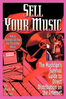 Predaj svojej hudby: Ako výhodne predávať vlastné nahrávky online - Sell Your Music: How to Profitably Sell Your Own Recordings Online