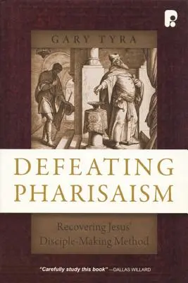 Porážka farizejstva: Obnovenie Ježišovej metódy získavania učeníkov - Defeating Pharisaism: Recovering Jesus' Disciple-Making Method