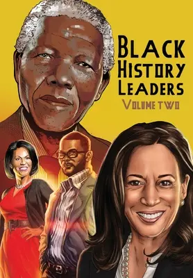 Vedúci predstavitelia čiernej histórie: Nelson Mandela, Michelle Obama, Kamala Harris a Tyler Perry - Black History Leaders: Volume 2: Nelson Mandela, Michelle Obama, Kamala Harris and Tyler Perry