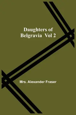 Dcéry z Belgravie; 2. diel - Daughters Of Belgravia; Vol 2