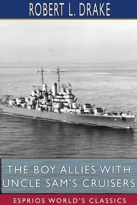 Chlapec Spojenci s krížnikmi strýčka Sama (Esprios Classics) - The Boy Allies with Uncle Sam's Cruisers (Esprios Classics)