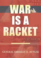Vojna je hra: Pôvodné vydanie - War Is A Racket: Original Edition
