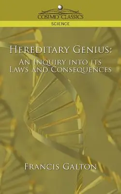 Dedičný génius: Genialita: Zákony a dôsledky geniality (knižná publikácia) (An Inquiry Into Its Laws and Consequences) - Hereditary Genius: An Inquiry Into Its Laws and Consequences