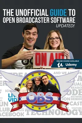 Neoficiálny sprievodca softvérom pre otvorené vysielanie: OBS: najobľúbenejšia bezplatná aplikácia na živé vysielanie na svete - The Unofficial Guide to Open Broadcaster Software: OBS: The World's Most Popular Free Live-Streaming Application
