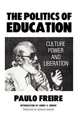 Politika vzdelávania: Politická politika: kultúra, moc a oslobodenie - The Politics of Education: Culture, Power and Liberation