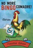 Už žiadne bingo, Comadre! Príbehy - No More Bingo, Comadre!: Stories
