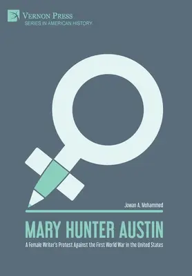 Mary Hunter Austinová: Protest spisovateľky proti prvej svetovej vojne v Spojených štátoch - Mary Hunter Austin: A Female Writer's Protest Against the First World War in the United States
