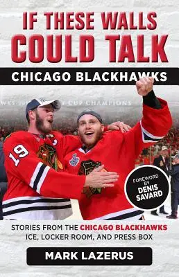 Keby tieto múry mohli hovoriť: Chicago Blackhawks - If These Walls Could Talk: Chicago Blackhawks