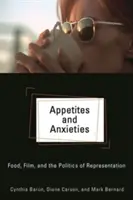 Chute a úzkosti: Jedlo, film a politika reprezentácie - Appetites and Anxieties: Food, Film, and the Politics of Representation
