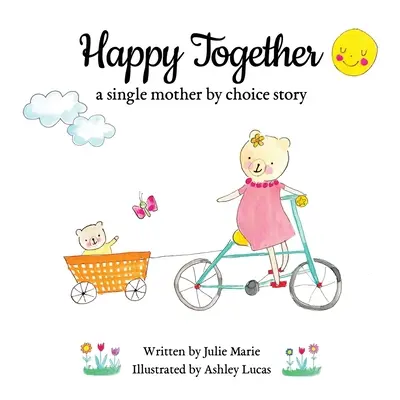 Šťastní spolu, príbeh slobodnej matky z vlastného rozhodnutia - Happy Together, a single mother by choice story