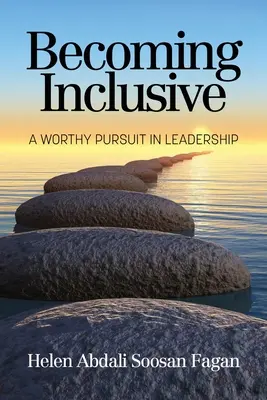 Stať sa inkluzívnym: Inkluzívny prístup: dôstojná snaha v oblasti vedenia - Becoming Inclusive: A Worthy Pursuit in Leadership