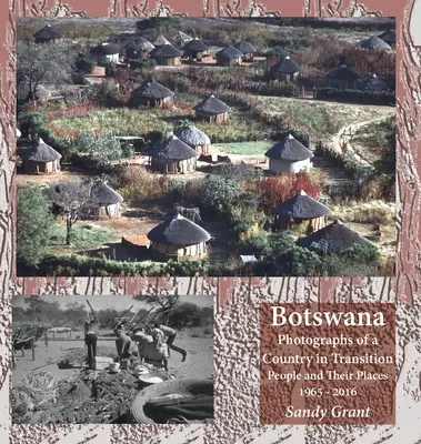 Botswana: Fotografie krajiny v premenách; ľudia a ich miesta 1965 - 2016 - Botswana: Photographs of a Country in Transition; People and Their Places 1965 - 2016