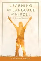 Učenie sa jazyku duše: Duchovný lexikón - Learning the Language of the Soul: A Spiritual Lexicon