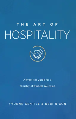 Umenie pohostinnosti: Praktický sprievodca pre službu radikálneho prijatia - The Art of Hospitality: A Practical Guide for a Ministry of Radical Welcome