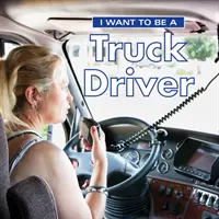 Chcem byť vodičom nákladného auta - I Want to Be a Truck Driver