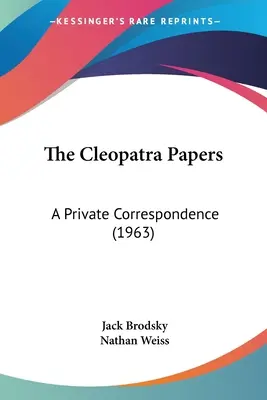 Dokumenty Kleopatry: Súkromná korešpondencia (1963) - The Cleopatra Papers: A Private Correspondence (1963)