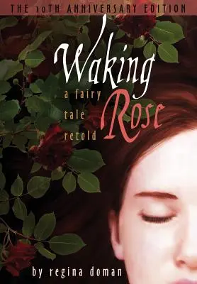 Prebúdzajúca sa ruža: Prerozprávaná rozprávka - Waking Rose: A Fairy Tale Retold