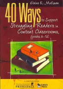 40 spôsobov, ako podporiť čitateľov s problémami v triedach s vyučovacím predmetom, 6. - 12. ročník - 40 Ways to Support Struggling Readers in Content Classrooms, Grades 6-12