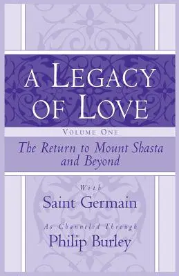 Odkaz lásky, prvý diel: Návrat na horu Shasta a ďalej - A Legacy of Love, Volume One: The Return to Mount Shasta and Beyond