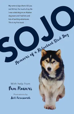 Sojo: Spomienky neochotného psa na saniach - Sojo: Memoirs of a Reluctant Sled Dog