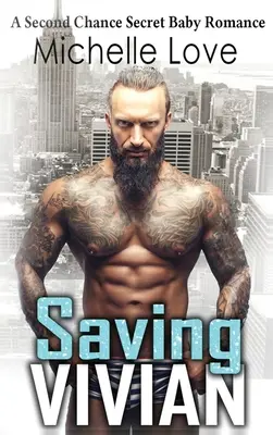 Saving Vivian: Tajná detská romanca druhej šance. - Saving Vivian: A Second Chance Secret Baby Romance.