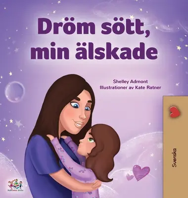 Sladké sny, moja láska (švédska kniha pre deti) - Sweet Dreams, My Love (Swedish Children's Book)