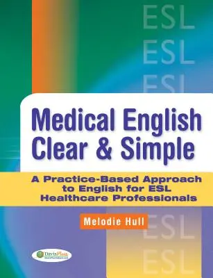 Lekárska angličtina Clear & Simple: A Practice-Based Approach to English for ESL Healthcare Professionals - Medical English Clear & Simple: A Practice-Based Approach to English for ESL Healthcare Professionals