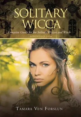 Osamelá wicca: Úplný sprievodca pre osamelých wiccanov a čarodejnice - Solitary Wicca: Complete Guide for the Solitary Wiccan and Witch