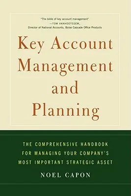Riadenie a plánovanie kľúčových zákazníkov: Komplexná príručka na riadenie vašej firmy - Key Account Management and Planning: The Comprehensive Handbook for Managing Your Compa