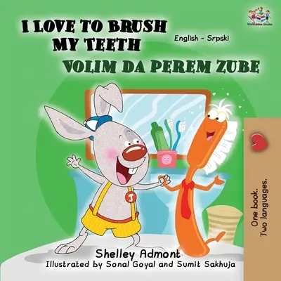 Milujem čistenie zubov (Anglicko-srbská dvojjazyčná kniha - latinská abeceda) - I Love to Brush My Teeth (English Serbian Bilingual Book -Latin Alphabet)