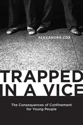 V pasci neresti: Dôsledky väzenia pre mladých ľudí - Trapped in a Vice: The Consequences of Confinement for Young People