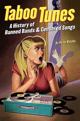 Tabuizované melódie: História zakázaných kapiel a cenzurovaných piesní - Taboo Tunes: A History of Banned Bands & Censored Songs