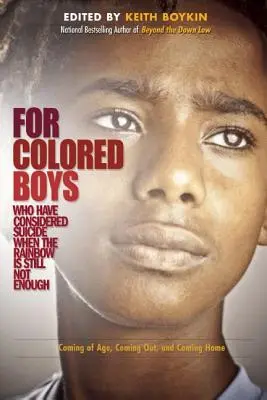 Pre farebných chlapcov, ktorí uvažovali o samovražde Keď dúha stále nestačí: Dúhová dúha: príchod veku, coming out a návrat domov - For Colored Boys Who Have Considered Suicide When the Rainbow Is Still Not Enough: Coming of Age, Coming Out, and Coming Home
