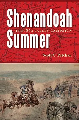 Shenandoahské leto: Kampaň v údolí v roku 1864 - Shenandoah Summer: The 1864 Valley Campaign